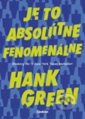 Kniha: Je to absolútne fenomenálne (Hank Green), 2019 Kniha: Je to absolútne fenomenálne (Hank Green), 2019