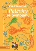 Kniha: Polévky ze Svatojánu (Eva Francová). Motto, 2019 Kniha: Polévky ze Svatojánu (Eva Francová). Motto, 2019