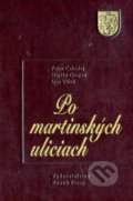 Po martinských uliciach - Peter Cabadaj, Martin Grupáč, Igor Válek, Kozák-Press, 2018