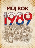 Kniha: Můj rok 1989 (Martin Ježek). BIZBOOKS, 2019 Kniha: Můj rok 1989 (Martin Ježek). BIZBOOKS, 2019
