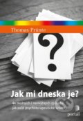 Kniha: Jak mi dneska je? (Thomas Prünte). Portál, 2019 Kniha: Jak mi dneska je? (Thomas Prünte). Portál, 2019
