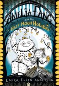 Kniha: Amelia Fang and the Half-Moon Holiday (Laura Ellen Anderson), 2019 Kniha: Amelia Fang and the Half-Moon Holiday (Laura Ellen Anderson), 2019