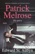 Kniha: Patrick Melrose: Zlá správa (Edward St. Aubyn), 2019 Kniha: Patrick Melrose: Zlá správa (Edward St. Aubyn), 2019