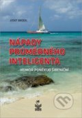 Kniha: Nápady průměrného inteligenta (Josef Brodil). Petrklíč, 2019 Kniha: Nápady průměrného inteligenta (Josef Brodil). Petrklíč, 2019