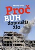 Kniha: Proč Bůh dopouští zlo (Milan Kučera). Petrklíč, 2019 Kniha: Proč Bůh dopouští zlo (Milan Kučera). Petrklíč, 2019
