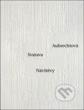 Kniha: Návštěvy (Svatava Aubrechtová). Triáda, 2018 Kniha: Návštěvy (Svatava Aubrechtová). Triáda, 2018