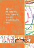 Kniha: 44 hier na podporu hry s bábkou pre deti predškolského veku (Barbora Kováčová), 2019 Kniha: 44 hier na podporu hry s bábkou pre deti predškolského veku (Barbora Kováčová), 2019