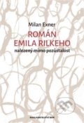 Kniha: Román Emila Rilkeho nalezený mimo pozůstalost (Milan Exner). Nakladatelství Bor, 2019 Kniha: Román Emila Rilkeho nalezený mimo pozůstalost (Milan Exner). Nakladatelství Bor, 2019