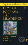 Kniha: Poprava tří mládenců (Pavel Soukup). Havran Praha, 2019 Kniha: Poprava tří mládenců (Pavel Soukup). Havran Praha, 2019