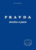 Kniha: Pravda - stručne a jasne (Diana). Eternalia, 2018 Kniha: Pravda - stručne a jasne (Diana). Eternalia, 2018