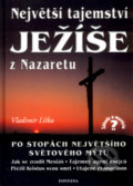Kniha: Největší tajemství Ježíše z Nazaretu (Vladimír Liška). Fontána, 2002 Kniha: Největší tajemství Ježíše z Nazaretu (Vladimír Liška). Fontána, 2002