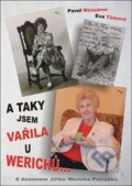 Kniha: A taky jsem vařila u Werichů... (Eva Tůmová a Pavel Mészáros). AOS Publishing, 2019 Kniha: A taky jsem vařila u Werichů... (Eva Tůmová a Pavel Mészáros). AOS Publishing, 2019