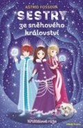 Kniha: Sestry ze sněhového království: Křišťálová růže (Astrid Foss). Mladá fronta, 2019 Kniha: Sestry ze sněhového království: Křišťálová růže (Astrid Foss). Mladá fronta, 2019