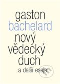 Kniha: Nový vědecký duch a další eseje (Gaston Bachelard). Malvern, 2019 Kniha: Nový vědecký duch a další eseje (Gaston Bachelard). Malvern, 2019