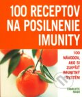 Kniha: 100 receptov na posilnenie imunity (Charlotte Haigh). Slovart, 2008 Kniha: 100 receptov na posilnenie imunity (Charlotte Haigh). Slovart, 2008