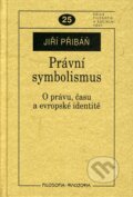 Kniha: Právní symbolismus (Jiří Přibáň). Filosofia, 2007 Kniha: Právní symbolismus (Jiří Přibáň). Filosofia, 2007