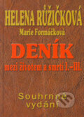 Kniha: Deník mezi životem a smrtí I. - III. (Helena Růžičková a Marie Formáčková). Formát, 2003 Kniha: Deník mezi životem a smrtí I. - III. (Helena Růžičková a Marie Formáčková). Formát, 2003