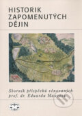 Kniha: Historik zapomenutých dějin (Autorský kolektiv). Libri, 2008 Kniha: Historik zapomenutých dějin (Autorský kolektiv). Libri, 2008