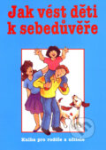 Kniha: Jak vést děti k sebedůvěře (Harris Clemes a Reynold Bean). Pragma, 2008 Kniha: Jak vést děti k sebedůvěře (Harris Clemes a Reynold Bean). Pragma, 2008