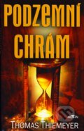 Kniha: Podzemní chrám (Thomas Thiemeyer). Alpress, 2007 Kniha: Podzemní chrám (Thomas Thiemeyer). Alpress, 2007