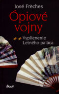 Kniha: Ópiové vojny - Vyplienenie Letného paláca (José Fréches), 2008 Kniha: Ópiové vojny - Vyplienenie Letného paláca (José Fréches), 2008