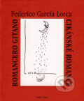 Kniha: Romancero Gitaro/Cikánské romance (Federico García Lorca). Triton, 2007 Kniha: Romancero Gitaro/Cikánské romance (Federico García Lorca). Triton, 2007
