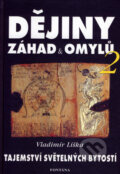 Kniha: Dějiny záhad & omylů 2 (Vladimír Liška). Fontána, 2008 Kniha: Dějiny záhad & omylů 2 (Vladimír Liška). Fontána, 2008