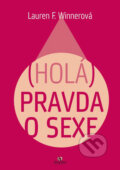 Kniha: (Holá) pravda o sexe (Lauren F. Winnerová). Porta Libri, 2007 Kniha: (Holá) pravda o sexe (Lauren F. Winnerová). Porta Libri, 2007