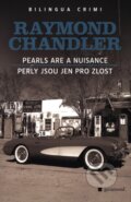 Pearls are a Nuisance / Perly jsou jen pro zlost - Raymond Chandler, Garamond, 2008