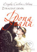 Kniha: Ztracený deník Dona Juana (Douglas Carlton Abrams). Brána, 2008 Kniha: Ztracený deník Dona Juana (Douglas Carlton Abrams). Brána, 2008