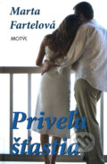 Kniha: Priveľa šťastia (Marta Fartelová). Motýľ, 2008 Kniha: Priveľa šťastia (Marta Fartelová). Motýľ, 2008