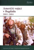 Kniha: Američtí vojáci v Bagdádu 2003 - 2004 (Kenneth W. Estes). CPRESS, 2008 Kniha: Američtí vojáci v Bagdádu 2003 - 2004 (Kenneth W. Estes). CPRESS, 2008