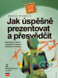 Kniha: Jak úspěšně prezentovat a přesvědčit (Andrew Bradbury). Computer Press, 2007 Kniha: Jak úspěšně prezentovat a přesvědčit (Andrew Bradbury). Computer Press, 2007