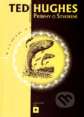 Kniha: Príbehy o stvorení (Ted Hughes), 2007 Kniha: Príbehy o stvorení (Ted Hughes), 2007