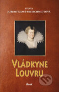 Kniha: Vládkyne Louvru (Sylvia Jurewitz-Freischmidtová). Ikar, 2008 Kniha: Vládkyne Louvru (Sylvia Jurewitz-Freischmidtová). Ikar, 2008