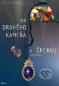 Kniha: Od drahého kameňa k šperku (Alius). Alius, 2008 Kniha: Od drahého kameňa k šperku (Alius). Alius, 2008