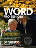 Kniha: Word pro seniory (Martin Domes). Computer Press, 2008 Kniha: Word pro seniory (Martin Domes). Computer Press, 2008