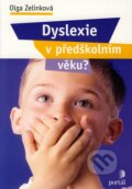 Kniha: Dyslexie v předškolním věku? (Olga Zelinková). Portál, 2008 Kniha: Dyslexie v předškolním věku? (Olga Zelinková). Portál, 2008
