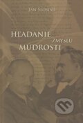 Kniha: Hľadanie zmyslu múdrosti (Ján Šlosiar). Alius, 2008 Kniha: Hľadanie zmyslu múdrosti (Ján Šlosiar). Alius, 2008
