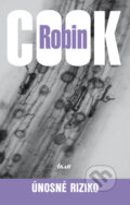Kniha: Únosné riziko (Robin Cook). Ikar, 2008 Kniha: Únosné riziko (Robin Cook). Ikar, 2008
