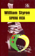 Kniha: Sophiina voľba (William Styron). Odeon, 2005 Kniha: Sophiina voľba (William Styron). Odeon, 2005