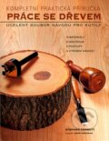 Kniha: Práce se dřevem (Stephen Corbett). Rebo, 2008 Kniha: Práce se dřevem (Stephen Corbett). Rebo, 2008