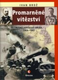 Kniha: Promarněné vítězství (Ivan Brož). Epocha, 2008 Kniha: Promarněné vítězství (Ivan Brož). Epocha, 2008