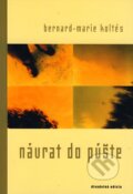 Kniha: Návrat do púšte (Bernard-Marie Koltés). Drewo a srd, 2003 Kniha: Návrat do púšte (Bernard-Marie Koltés). Drewo a srd, 2003