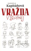 Kniha: Vražda v Slopnej (Daniela Kapitáňová). Slovart, 2008 Kniha: Vražda v Slopnej (Daniela Kapitáňová). Slovart, 2008