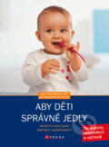 Kniha: Aby děti správně jedly (Anette Kast-Zahn). Computer Press, 2008 Kniha: Aby děti správně jedly (Anette Kast-Zahn). Computer Press, 2008