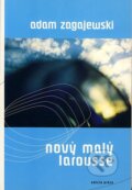 Kniha: Nový malý Larousse (Adam Zagajewski). Drewo a srd, 2003 Kniha: Nový malý Larousse (Adam Zagajewski). Drewo a srd, 2003