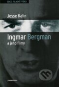 Ingmar Bergman a jeho filmy - Jesse Kalin, 2007