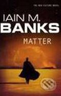 Kniha: Matter (Iain M. Banks). Orbit, 2008 Kniha: Matter (Iain M. Banks). Orbit, 2008