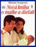 Kniha: Nová kniha o matke a dieťati (Miriam Stoppard). Ottovo nakladateľstvo, 2008 Kniha: Nová kniha o matke a dieťati (Miriam Stoppard). Ottovo nakladateľstvo, 2008